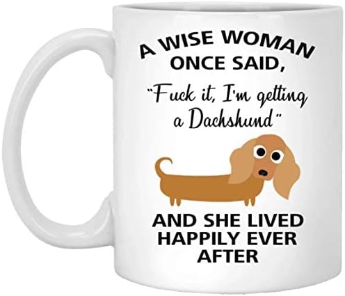Мъдра Жена Веднъж Каза, Че е Забавна Чаша за кучета Майка-Дакел, Подаръци За Нея, Саркастични Чаши за Кафе За